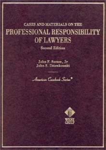 Cases And Materials On The Professional Responsibility Of Lawyers - John Floyd Sutton, John S. Dzienkowski