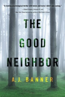 The Good Neighbor - A. J. Banner