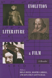 Evolution, Literature, and Film: A Reader - Brian Boyd, Joseph Carroll, Jonathan Gottschall