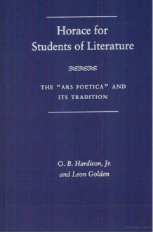 Horace for Students of Literature: The Ars Poetica and Its Tradition - O.B. Hardison Jr., Leon Golden