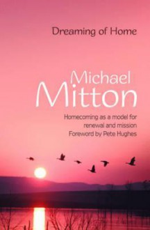 Dreaming of Home: Homecoming as a Model for Renewal and Mission - Michael Mitton