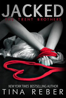 Jacked (Trent Brothers Book 1) - Tina Reber