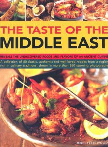 Taste of the Middle East: The Food and Cooking of a Rich Cultural Heritage - Jenni Fleetwood