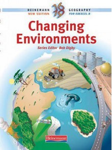 Heinemann 16 19 Geography: Changing Environments (Heinemann 16 19 Geography) - Bob Digby