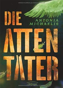 Die Attentäter - Antonia Michaelis,Kathrin Schüler