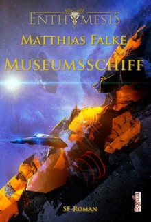 Museumsschiff (Gaugamela Trilogie) (German Edition) - Matthias Falke, Alexander Preuss