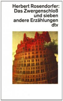 Das Zwergenschloss und sieben andere Erzählungen - Herbert Rosendorfer