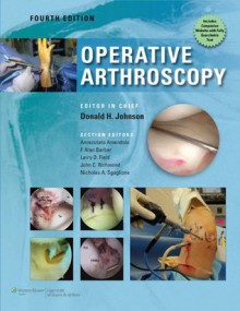 Operative Arthroscopy - Don Johnson, Ned Annuziato Amendola, F. Barber, Larry Field, John Richmond, Nicholas Sgaglione