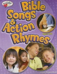 Bible Songs & Action Rhymes (Ages 3-6) - Connie Morgan Wade