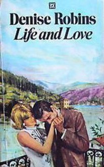 Life and Love - Denise Robins