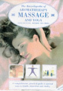 The Encyclopedia of Aromatherapy, Massage and Yoga - Carole McGilvery, Mira Mehta, Jimi Reed
