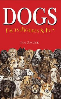 Dogs Facts, Figures & Fun - Ian Zaczek