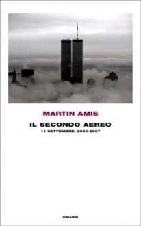 Il secondo aereo - Martin Amis, Giovanna Granato