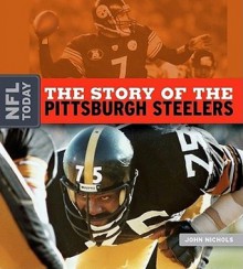 The Story of the Pittsburgh Steelers - John Nichols