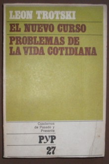 El nuevo curso - Problemas de la vida cotidiana (Cuadernos de Pasado y Presente, #27) - Leon Trotsky, María Teresa Poyrazián, Mónica Virasoro