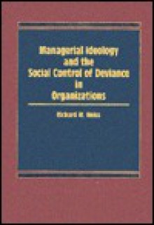 Managerial Ideology And The Social Control Of Deviance In Organizations - Richard M. Weiss