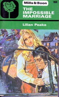 The Impossible Marriage - Lilian Peake