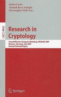 Research in Cryptology: Second Western European Workshop, WEWoRC 2007, Bochum, Germany, July 4-6, 2007 Revised Selected Papers - Stefan Lucks, Christopher Wolf