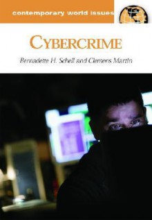 Cybercrime: A Reference Handbook - Bernadette H. Schell, Clemens Martin