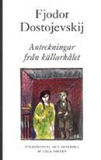 Anteckningar från källarhålet - Fyodor Dostoyevsky, Ulla Roseen