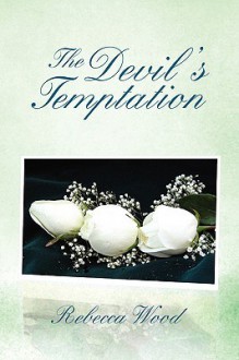 The Devil's Temptation - Rebecca Wood