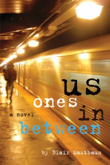 Us Ones in Between - Blair Mastbaum