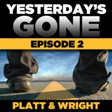 Yesterday's Gone: Season 1 - Episode 2 - Sean Platt, David Wright, Ray Chase, R. C. Bray, Brian Holsopple, Chris Patton, Maxwell Glick, Tamara Marston