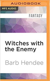 Witches With the Enemy - Barb Hendee, Emily Beresford