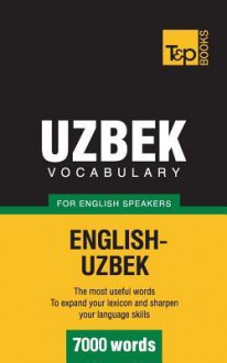 Uzbek Vocabulary for English Speakers - 7000 Words - Andrey Taranov