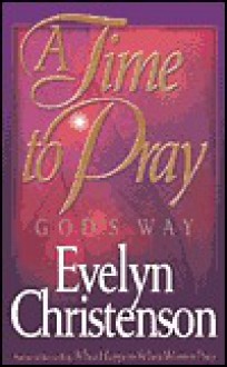 A Time to Pray God's Way - Evelyn Christenson