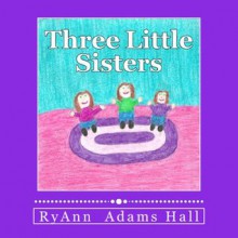 Three Little Sisters - RyAnn Hall