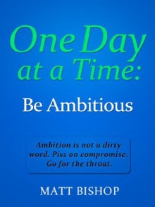 One Day at a Time: Be Ambitious - Matt Bishop