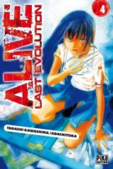 Alive Last Evolution, Tome 4 - Tadashi Kawashima, Adachi Toka, Fédoua Thalal