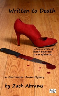 Written to Death (Alex Warren Murder Mysteries) (Volume 3) - Zach Abrams