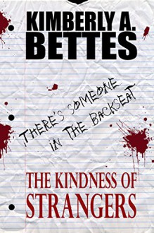 The Kindness of Strangers - Kimberly A. Bettes