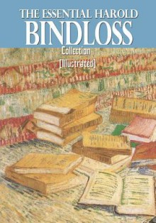 The Essential Harold Bindloss Collection (Illustrated) - Harold Bindloss