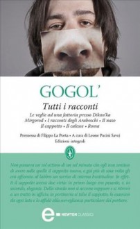 Tutti i racconti - Nikolai Gogol, Leone Pacini Savoj, Filippo La Porta