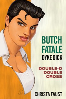 Butch Fatale, Dyke Dick - Double D Double Cross - Christa Faust