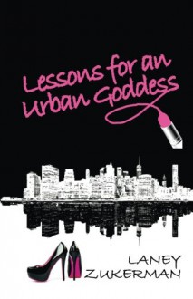 Lessons for an Urban Goddess - Laney Zukerman