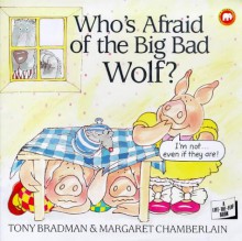 Who's Afraid Of The Big Bad Wolf? (Lift The Flap Book) - Tony Bradman