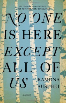 No One is Here Except All of Us - Ramona Ausubel