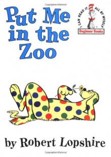 Put Me in the Zoo - Robert Lopshire