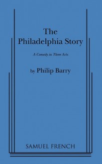 The Philadelphia Story - Philip Barry