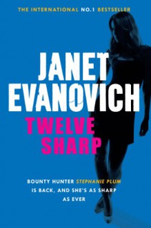 Twelve Sharp - Janet Evanovich