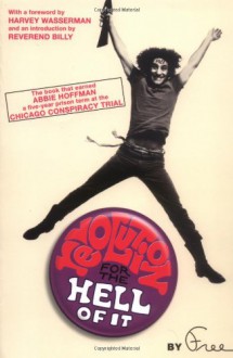 Revolution for the Hell of It - Abbie Hoffman, Harvey Wasserman, Billy Talen