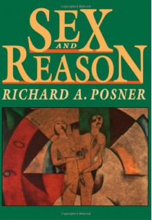 Sex and Reason - Richard A. Posner