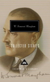 Collected Stories (Everyman's Library) - W. Somerset Maugham, Nicholas Shakespeare