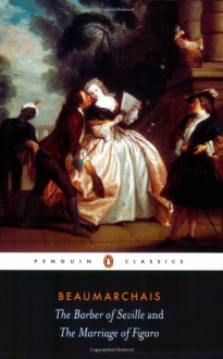 The Barber of Seville and The Marriage of Figaro (Penguin Classics) - 'Pierre de Beaumarchais', 'John Wood'