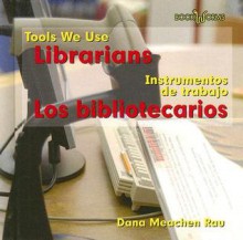 Librarians/Los Bibliotecarios - Dana Meachen Rau