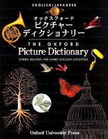 The Oxford Picture Dictionary English/Japanese: English-Japanese Edition - Norma Shapiro, Jayme Adelson-Goldstein